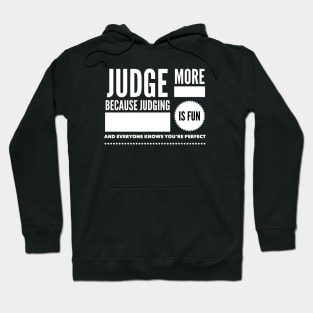 Judge more everybody knows you are perfect Hoodie